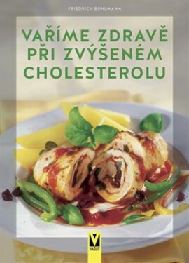 Vaříme zdravě při zvýšeném cholesterolu Friedrich Bohlmann