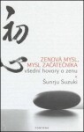 Zenová mysl, mysl začátečníka - Všední hovory o zenu - Shunryu Suzuki