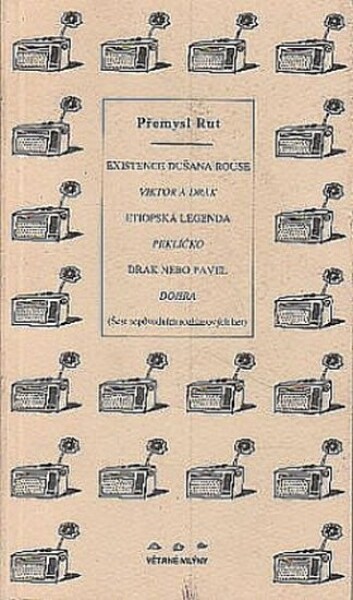 Existence Dušana Rouse. Viktor drak.- Etiopská legenda. Peklíčko. drak.- nebo Pavel. Dohra Přemysl Rut