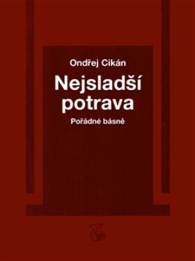 Nejsladší potrava - Pořádné básně - Ondřej Cikán