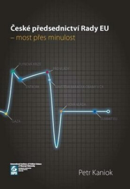 České předsednictví Rady EU – most přes minulost - Petr Kaniok