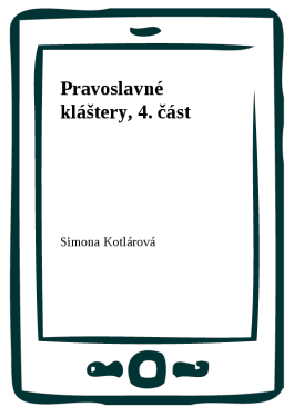 Pravoslavné kláštery, 4. část - Simona Kotlárová