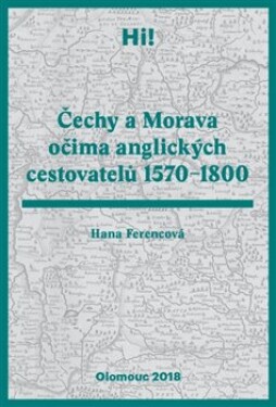 Čechy Morava očima anglických cestovatelů 1570–1800 Hana Ferencová