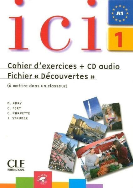 Ici 1/A1 Cahier d´exercices + CD Fichier Découvertes - Abry, D.