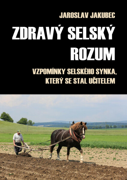 Zdravý selský rozum - Jaroslav Jakubec