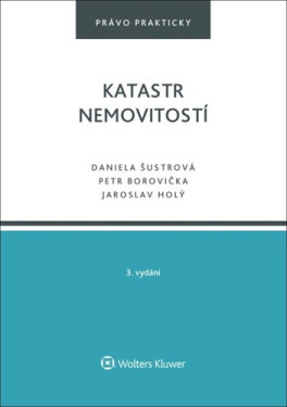 Katastr nemovitostí - Daniela Šustrová, Petr Borovička, Jaroslav Holý