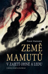 Země mamutů v zajetí ohně a ledu - Pavel Radosta