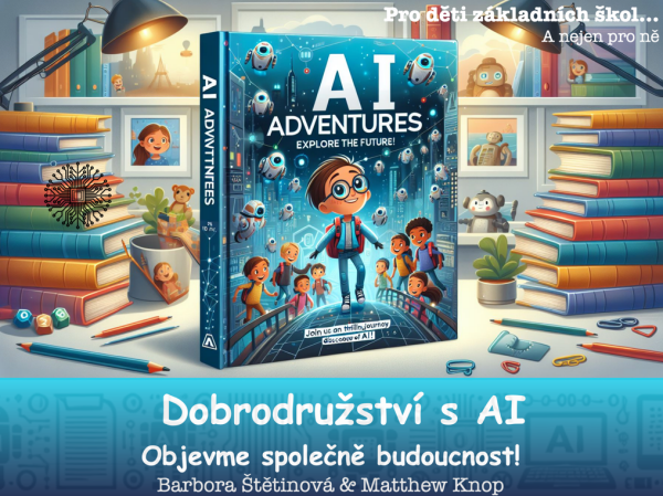 Dobrodružství s AI: objevme společně budoucnost! - Barbora Štětinová, Matthew Knop