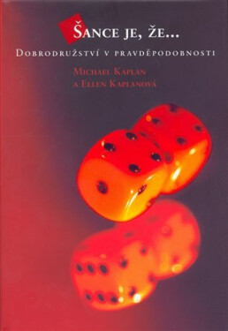 Šance je, že... - Dobrodružství v pravděpodobnosti - Michael Kaplan