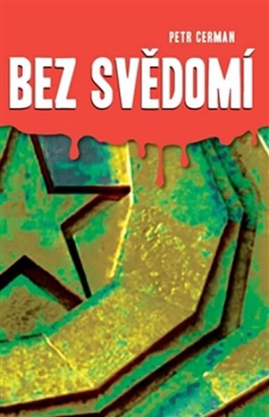 Bez svědomí Petr Cerman