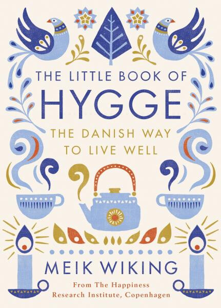 The Little Book of Hygge - The Danish Way to Live Well - Meik Wiking
