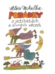 Pohádky ježibabách divných věcech Alois Mikulka