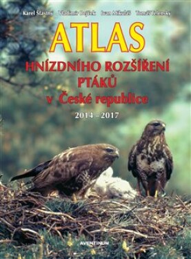 Atlas hnízdního rozšíření ptáků České republice 2014 2017 Karel Šťastný,
