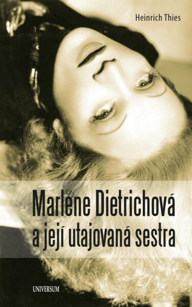 Marlene Dietrichová a její utajovaná sestra - Heinrich Thies