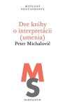 Dve knihy o interpretácii (umenia) - slovensky - Michalovič Peter