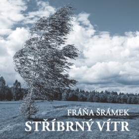Stříbrný vítr - Fráňa Šrámek - audiokniha