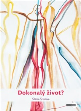 Dokonalý život? Šárka Šišková