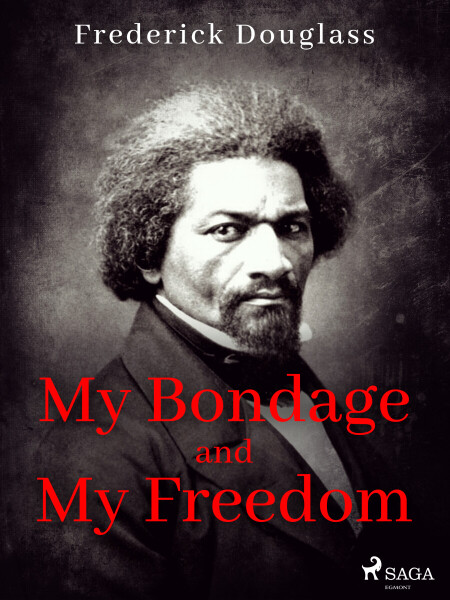 My Bondage and My Freedom - Frederick Douglass
