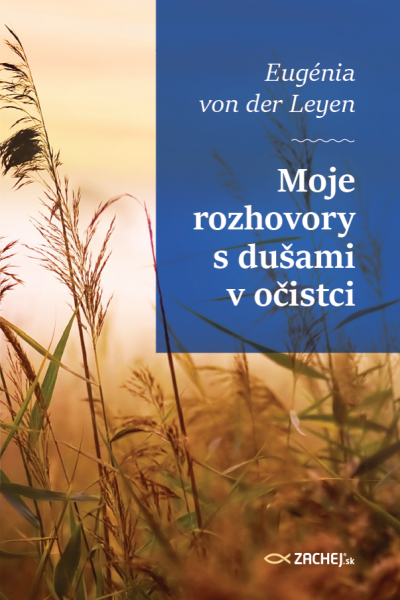 Moje rozhovory s dušami v očistci - Eugénia von der Leyen