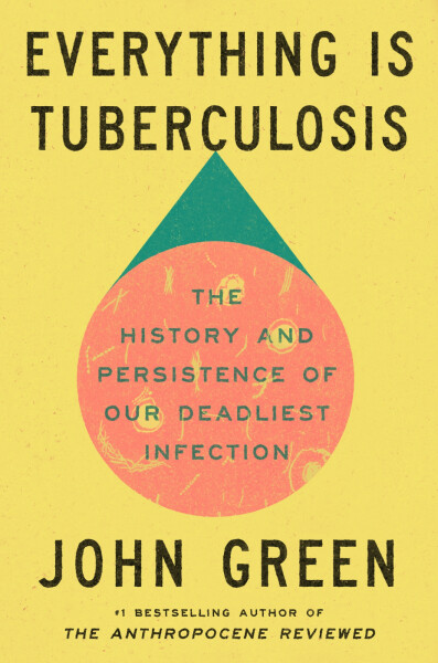 Everything Is Tuberculosis - John Green