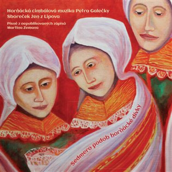Sedmero podob horňácké dívky - CD - Petra Galečky HCM