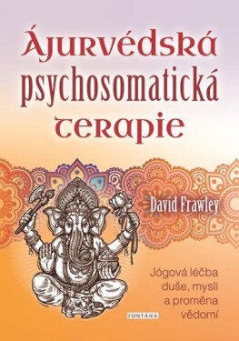 Ájurvédská psychosomatická terapie David Frawley