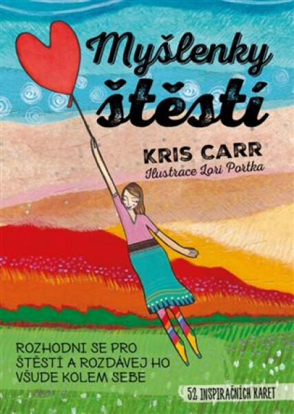 Myšlenky štěstí - Rozhodni se pro štěstí a rozdávej ho všude kolem sebe - 52 inspiračních karet - Kriss Carr