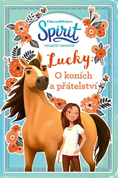 Spirit volnost nadevše Lucky: koních přátelství