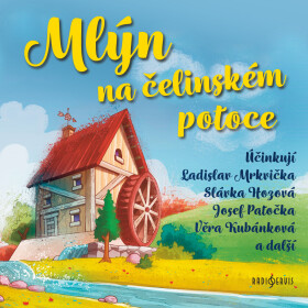 Mlýn na čelinském potoce - Jiří Kafka - audiokniha