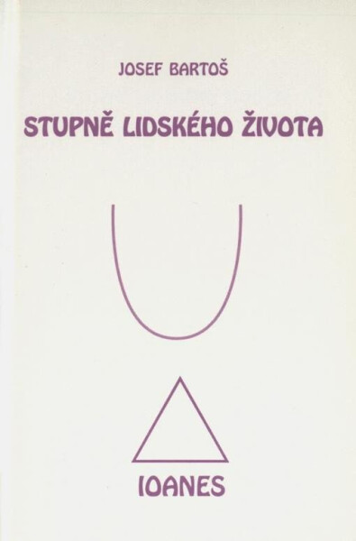 Stupně lidského života Josef Bartoš