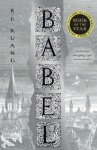 Babel: Or the Necessity of Violence: An Arcane History of the Oxford Translators´ Revolution - Rebecca F. Kuang