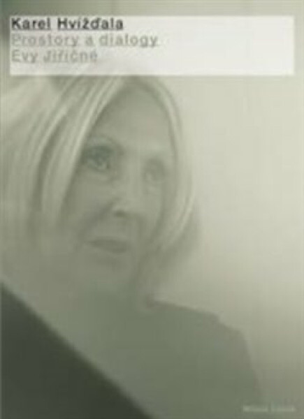 Prostory a dialogy Evy Jiřičné - Karel Hvížďala
