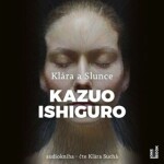 Klára a Slunce - Kazuo Ishiguro - audiokniha