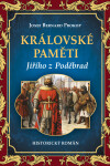 Královské paměti Jiřího z Poděbrad - Josef Bernard Prokop