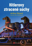 Hitlerovy ztracené sochy Arthur Brand