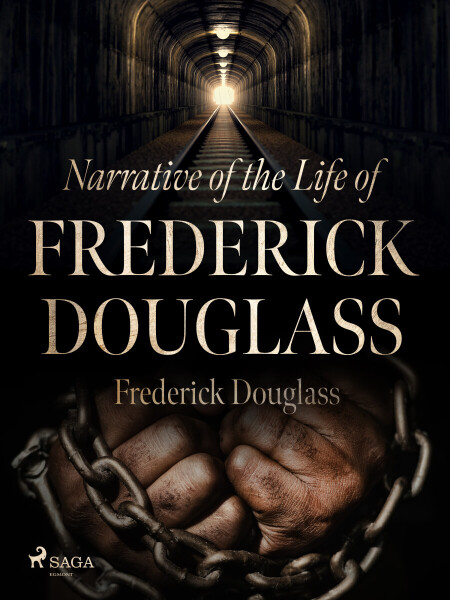 Narrative of the Life of Frederick Douglass - Frederick Douglass