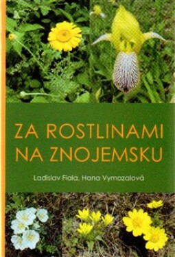 Za rostlinami na Znojemsku Ladislav Fiala,