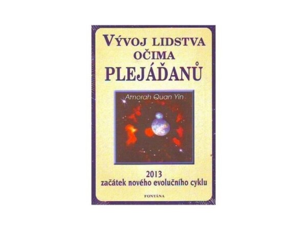 Vývoj lidstva očima plejáďanů - Amorah Quan Yin