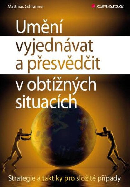 Umění vyjednávat a přesvědčit v obtížných situacích - Matthias Schranner