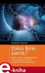 Dává Bůh smysl? - Timothy Keller