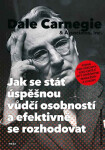 Jak se stát úspěšnou vůdčí osobností a efektivně se rozhodovat - Dale Carnegie
