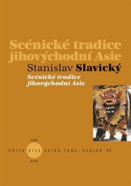 Scénické tradice jihovýchodní Asie Stanislav Slavický