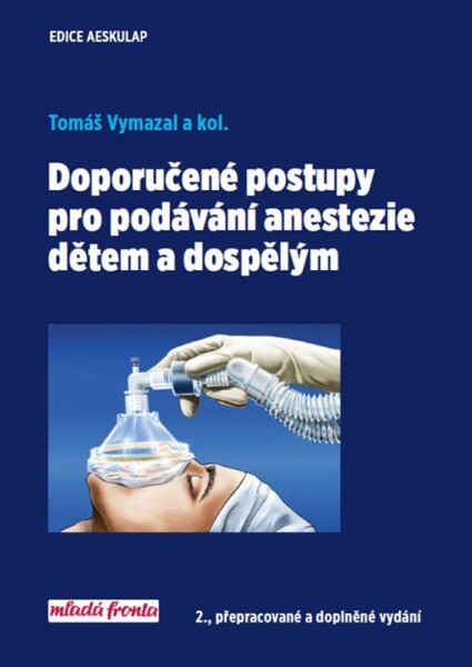 Doporučené postupy pro podávání anastezie dětem dospělým Tomáš Vymazal