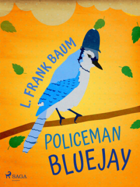 Policeman Bluejay - Lyman Frank Baum - e-kniha