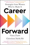 Career Forward: Strategies from Women Who´ve Made It - Grace Puma