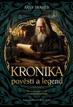 Kronika pověstí a legend - Arny Šrámek