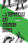 Nepotkali ani jednoho idiota František Jaromír Palme