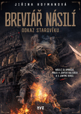 Breviář násilí - odkaz starověku - Jiřina Hofmanová - e-kniha