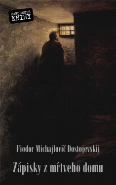 Zápisky z mŕtveho domu - Fjodor Michajlovič Dostojevskij