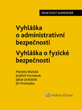 Vyhláška o administrativní bezpečnosti Vyhláška o fyzické bezpečnosti - Markéta Blatská; Jindřich Formánek; Jakub Jindráček; Jiří Procházka